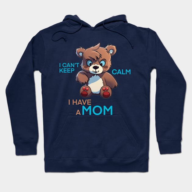 I can't keep calm i have a mom Hoodie by ostorystudio